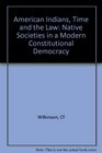 American Indians time and the law Native societies in a modern constitutional democracy
