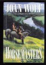 The Horsemasters  A Novel of Prehistory