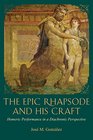 The Epic Rhapsode and His Craft Homeric Performance in a Diachronic Perspective