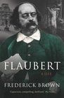 Flaubert A Life