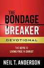 The Bondage Breaker Devotional The Keys to Living Free in Christ