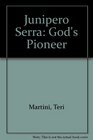Junipero Serra God's Pioneer