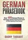 German Phrasebook  Over 975 German Phrases to Meet People Socialize  Find Your Way Around  All While Speaking Perfect German