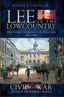 Lee in the Lowcountry Defending Charleston  Savannah 18611862