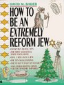 How to Be an Extremely Reform Jew