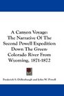 A Canyon Voyage The Narrative Of The Second Powell Expedition Down The GreenColorado River From Wyoming 18711872