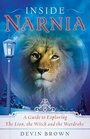 Inside Narnia A Guide to Exploring the Lion the Witch And the Wardrobe