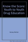 Know the Score Youth to Youth Drug Education