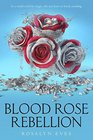 Blood Rose Rebellion (Blood Rose Rebellion, Bk 1)