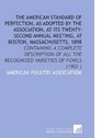 The American Standard of Perfection As Adopted by the Association at Its TwentySecond Annual Meeting at Boston Massachusetts 1898 Containing a Complete  the Recognized Varieties of Fowls