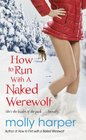 How to Run with a Naked Werewolf (Naked Werewolf, Bk 3)