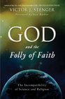 God and the Folly of Faith The Incompatibility of Science and Religion