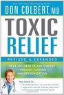 Toxic Relief Revised and Expanded Restore health and energy through fasting and detoxification
