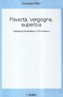 Poverta vergogna superbia I declassati tra Medioevo e Eta moderna