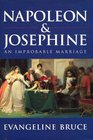 NAPOLEON AND JOSEPHINE AN IMPROBABLE MARRIAGE