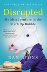 Disrupted My Misadventure in the StartUp Bubble