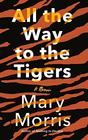 All the Way to the Tigers A Memoir