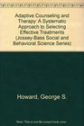 Adaptive Counseling and Therapy A Systematic Approach to Selecting Effective Treatments