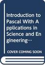 Introduction to Pascal With Applications in Science and Engineering
