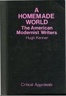 A Homemade World American Modernist Writers