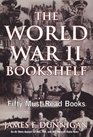 The World War II Bookshelf Fifty MustRead Books
