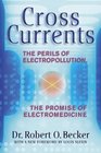 Cross Currents The Perils of Electropollution the Promise of Electromedicine
