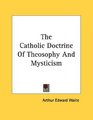 The Catholic Doctrine Of Theosophy And Mysticism