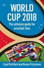 World Cup 2018 The Ultimate Guide for Armchair Fans