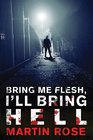 Bring Me Flesh, I'll Bring Hell: A Horror Novel