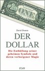 Der Dollar Die Enthllung seiner geheimen Symbole und deren verborgener Magie