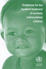 Guidelines for the Inpatient Treatment of Severely Malnourished Children
