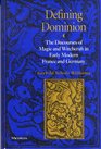 Defining Dominion  The Discourses of Magic and Witchcraft in Early Modern France and Germany