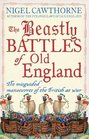 The Beastly Battles of Old England The Misguided Manoeuvres of the British at War