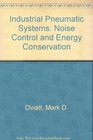 Industrial Pneumatic Systems Control and Energy Conservation Noise Control and Energy Conservation