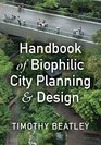 Handbook of Biophilic City Planning  Design