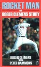 Rocket Man The Roger Clemens Story