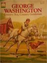 George Washington country boy country gentleman