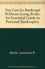 You Can Go Bankrupt Without Going Broke An Essential Guide to Personal Bankruptcy