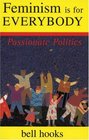 Feminism Is for Everybody : Passionate Politics