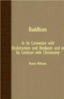 Buddhism  In Its Connexion With Brahmanism And Hinduism And In Its Contrast With Christianity