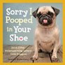 Sorry I Pooped in Your Shoe