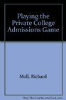 Playing the Private College Admissions Game