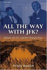 All the Way With JFK Britain the US and the Vietnam War