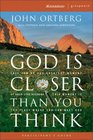 God Is Closer Than You Think Participant's Guide : This Can Be the Greatest Moment of Your Life Because This Moment is the Place Where You Can Meet God (SMALL GROUP DVD)