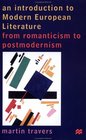 An Introduction to Modern European Literature  From Romanticism to Postmodernism