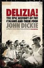 Delizia The Epic History of the Italians and Their Food