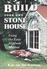 Build Your Own Stone House  Using the Easy Slipform Method