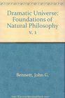 Dramatic Universe Foundations of Natural Philosophy v 1