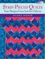 Strip Pieced Quilts Easy Designs from Just Six Fabrics