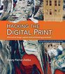 Hacking the Digital Print Alternative image capture and printmaking processes with a special section on 3D printing